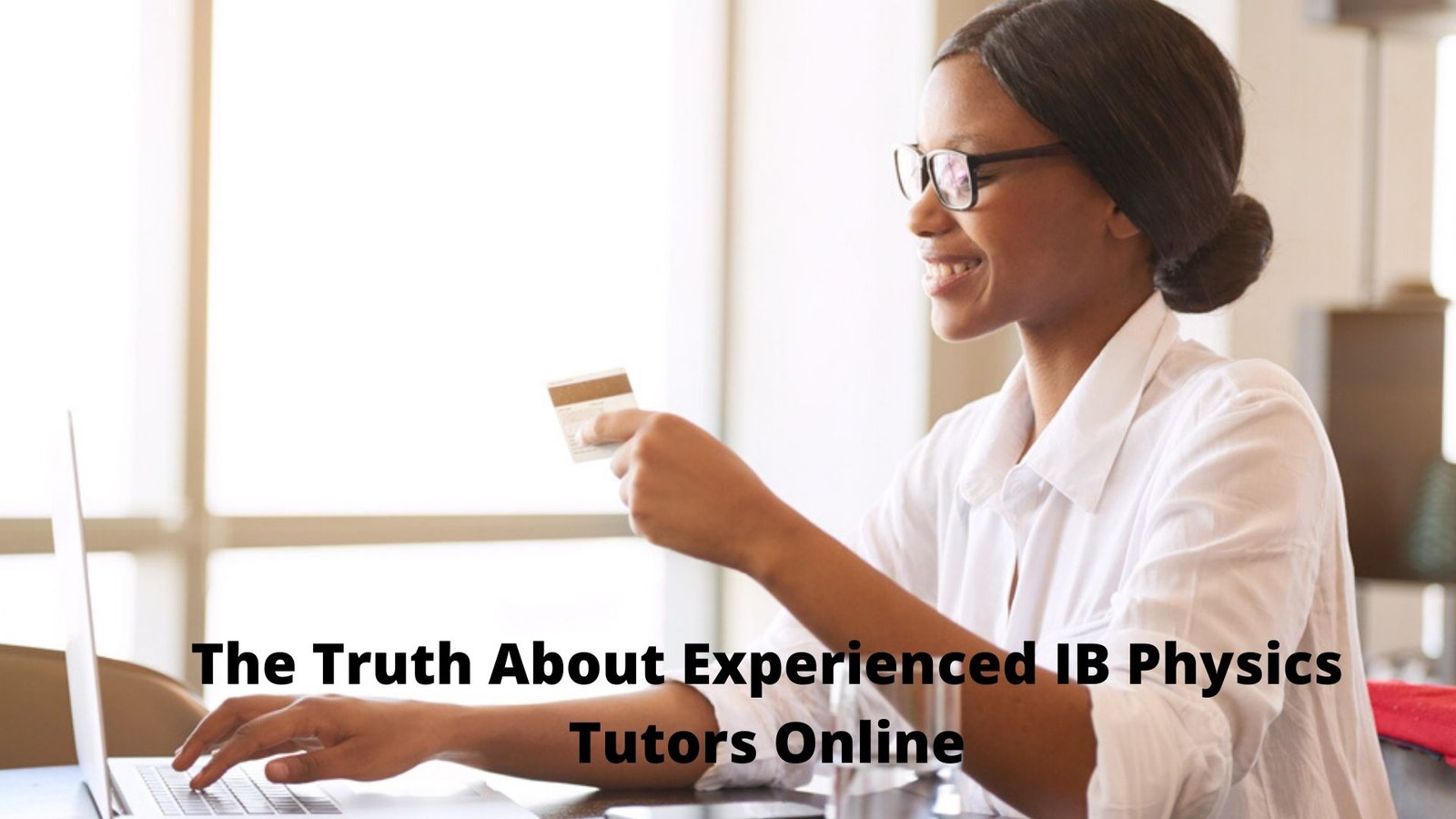 The Truth About Experienced IB Physics Tutors Online
