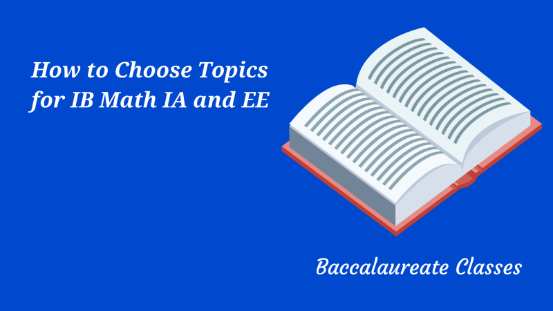 Choosing Topics For IB Math IA And EE Baccalaureate Class