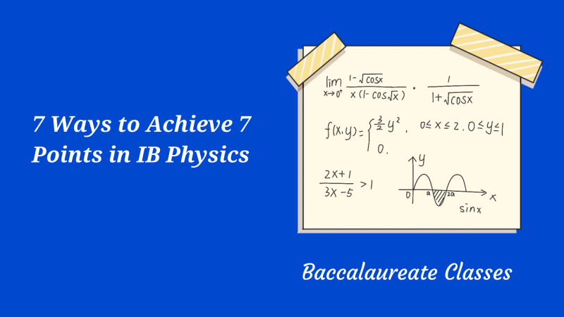 7 WAYS TO ACHIEVE 7 POINTS IN IB PHYSICS